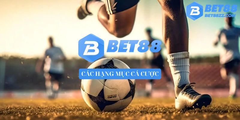 Các hạng mục cá cược tại Thể thao Bet88 Các hạng mục cá cược tại Thể thao Bet88