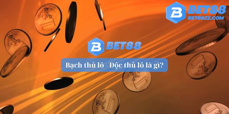 Chơi bạch thủ lô tại Bet88 lãi siêu lớn Chơi bạch thủ lô tại Bet88 lãi siêu lớn